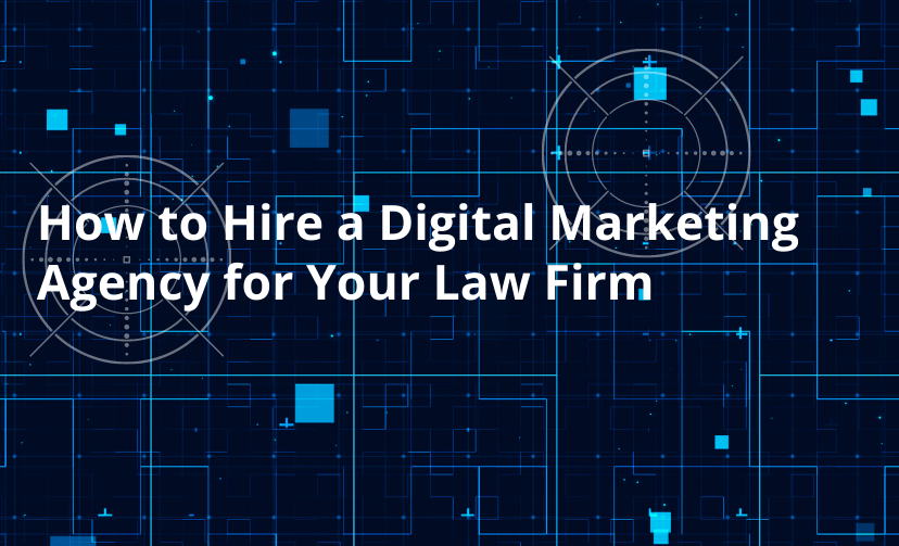How to Hire a Digital Marketing Agency for Your Law Firm