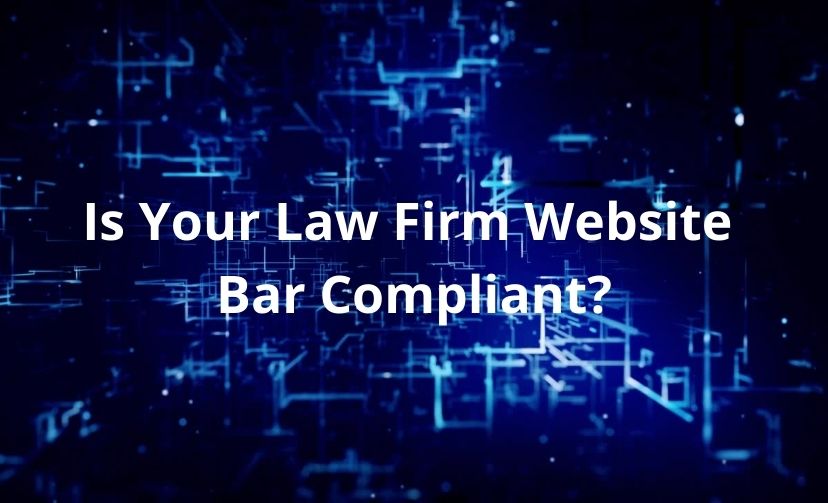 Is Your Law Firm Website Bar Compliant?
